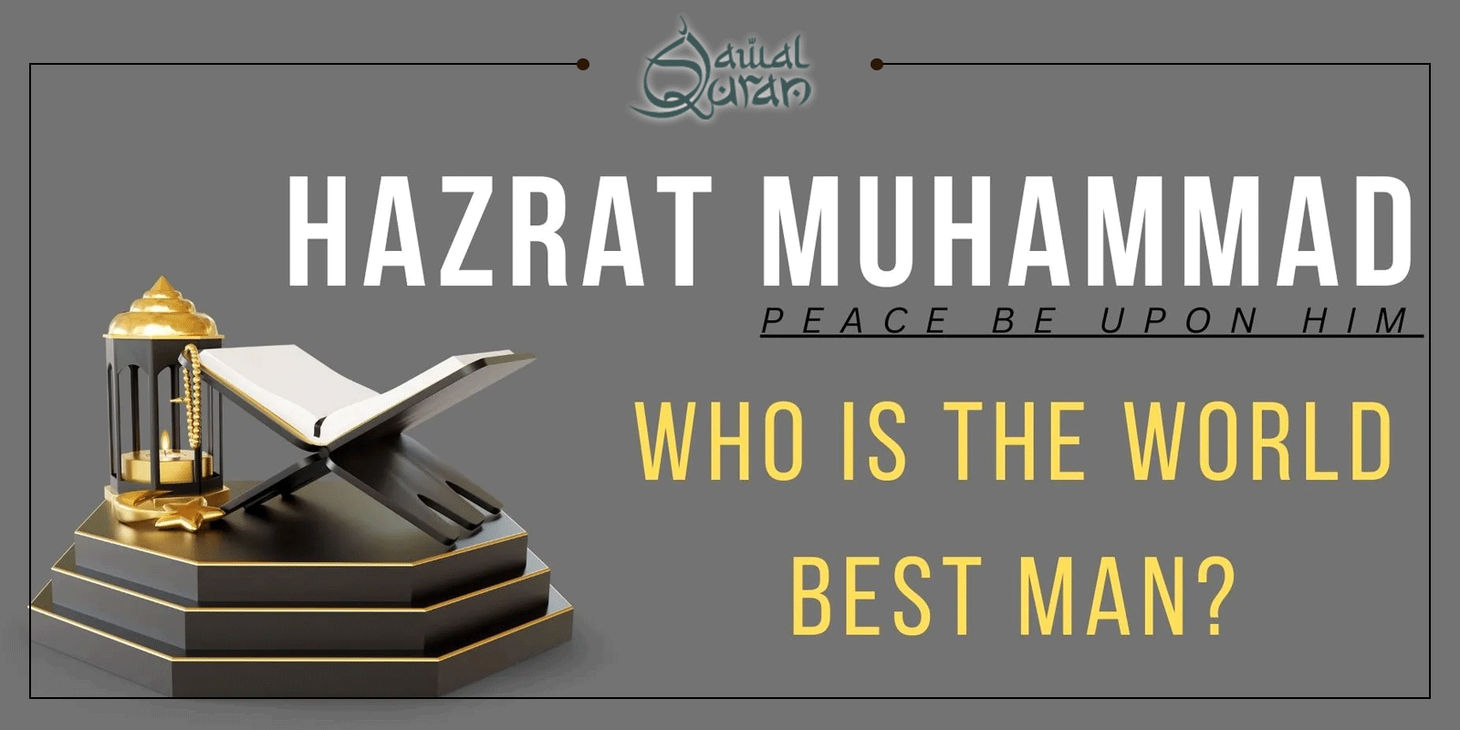 Image of Hazrat Muhammad (PBUH), honored as the best man in the world, depicted with respect and tranquility.
